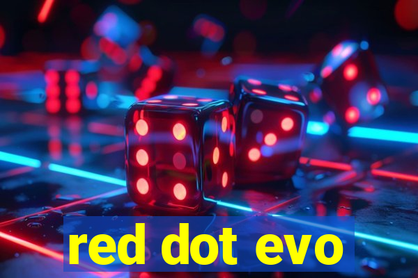 red dot evo